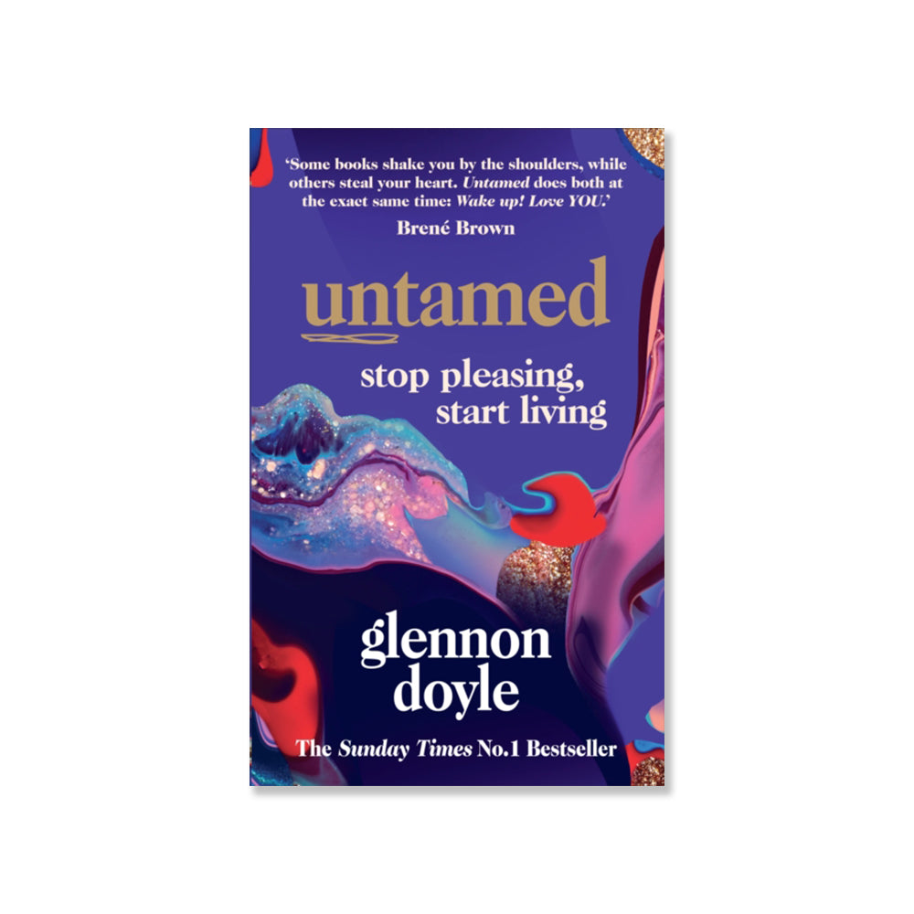 Untamed : Stop Pleasing Start Living