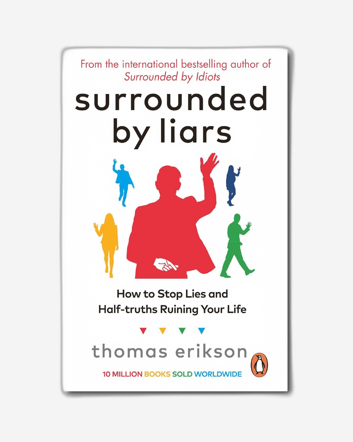 Surrounded by Liars: How to Stop Lies and Half-truths Ruining Your Life