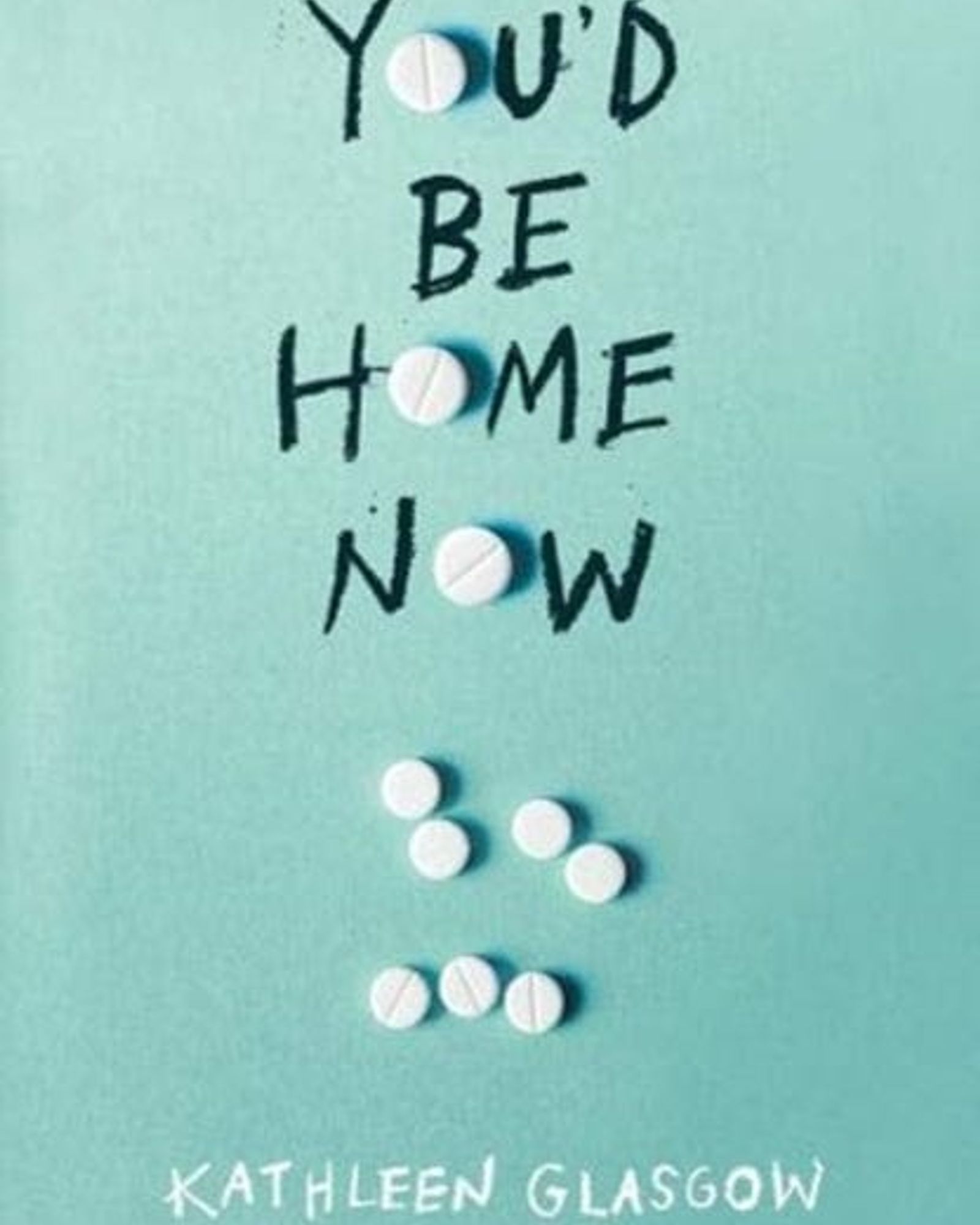 YOU'D BE HOME NOW : FROM THE BESTSELLING AUTHOR OF TIKTOK SENSATION GIRL IN PIECES