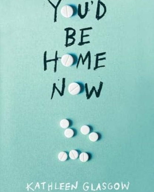 YOU'D BE HOME NOW : FROM THE BESTSELLING AUTHOR OF TIKTOK SENSATION GIRL IN PIECES