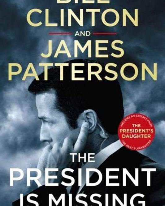 THE PRESIDENT IS MISSING - PRESIDENT BILL CLINTON &  JAMES PATTERSON