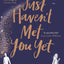 Just Haven'T Met You Yet : The New Feel-Good Love Story From The Author Of This Time Next Year