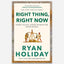 Right Thing, Right Now
