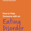 How To Help Someone With An Eating Disorder