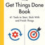 The Get Things Done Book : 41 Tools to Start, Stick With and Finish Things