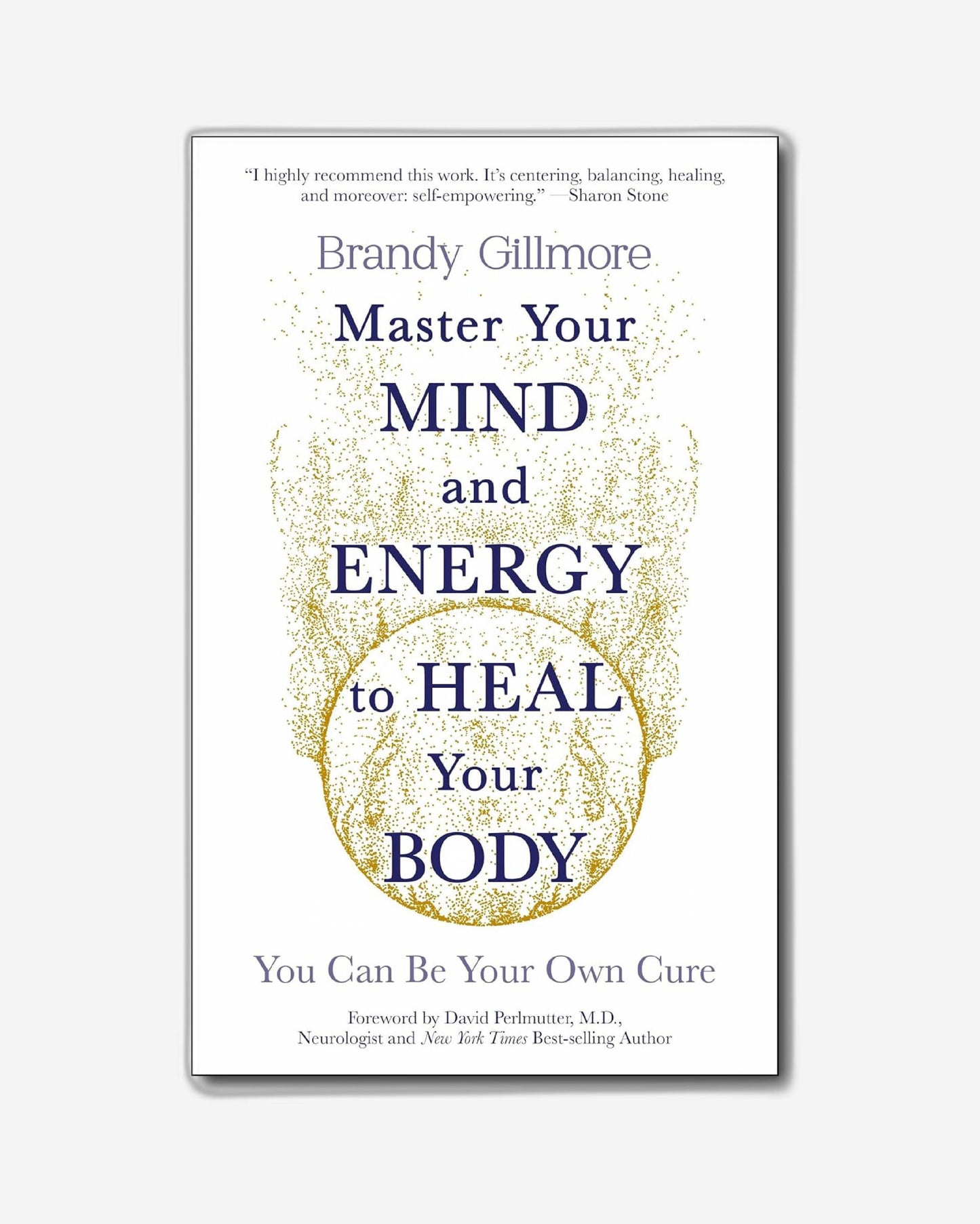 Master Your Mind and Energy to Heal Your Body: You Can Be Your Own Cure
