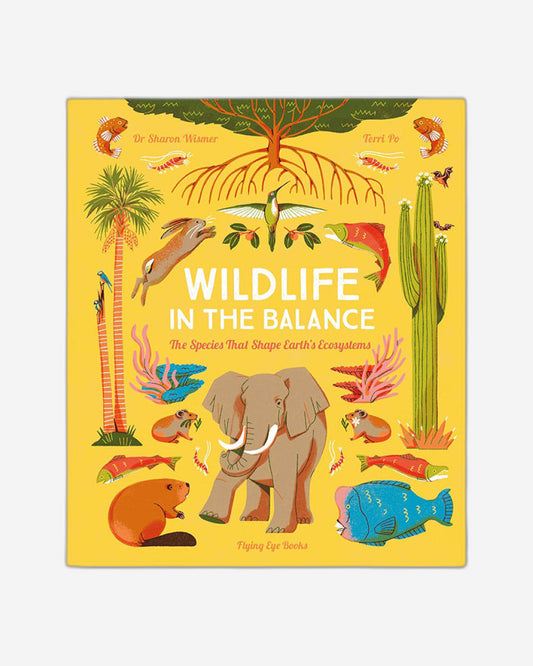 Wildlife in the Balance : The Species that Shape Earth’s Ecosystems