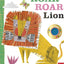 LOOK, IT''S ROAR ROAR LION