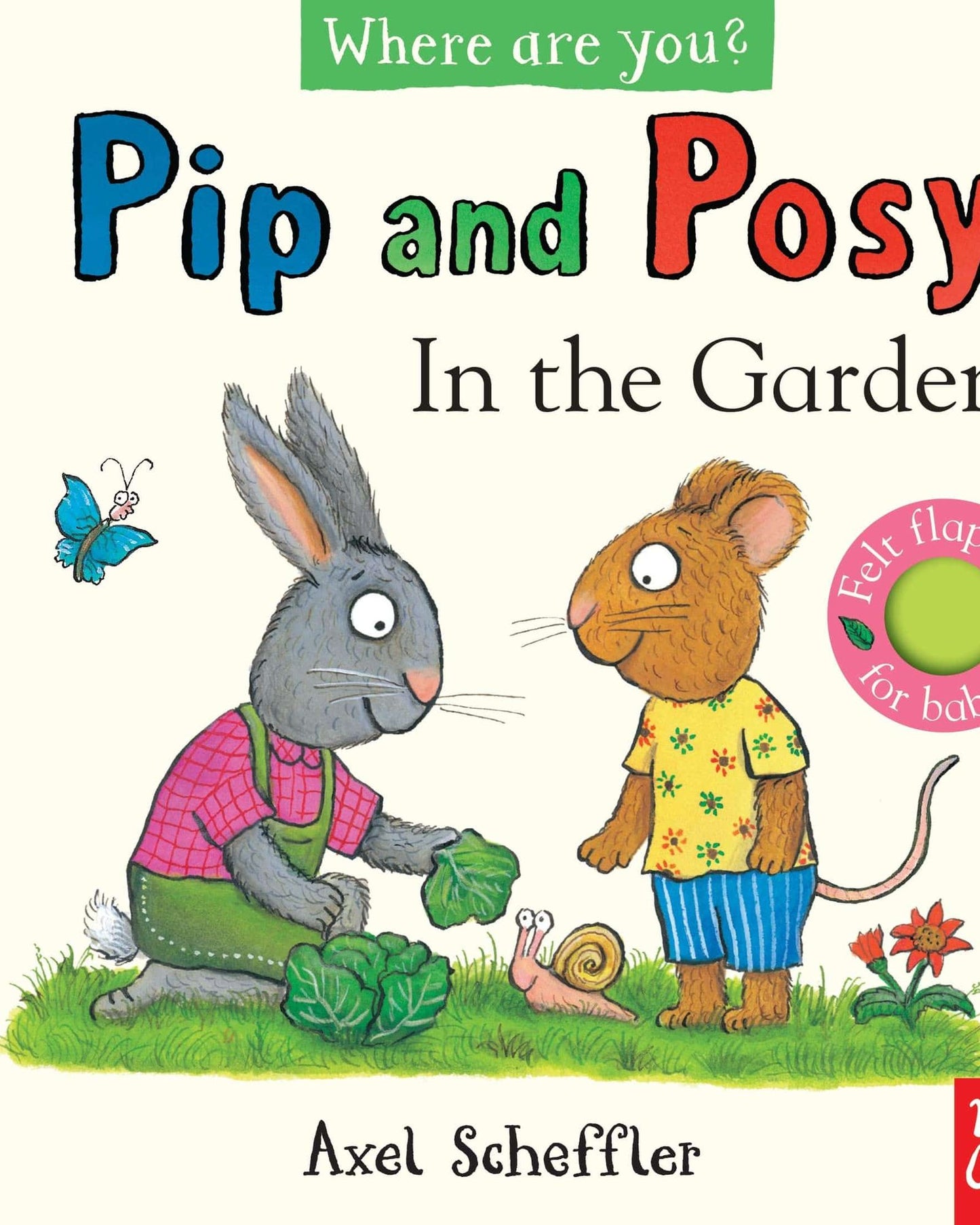 Pip and Posy, Where Are You? In the Garden (A Felt Flaps Book)