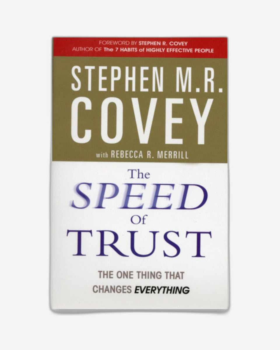 The Speed of Trust : The One Thing that Changes Everything