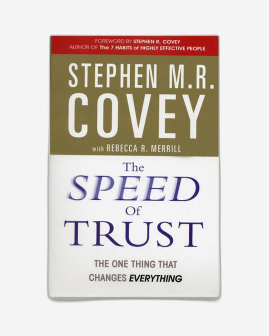 The Speed of Trust : The One Thing that Changes Everything