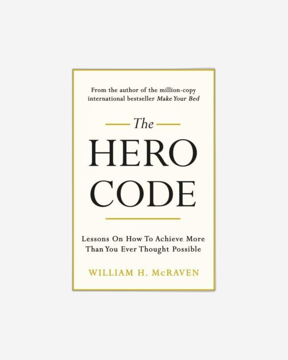 The Hero Code - Admiral William H. Mcraven