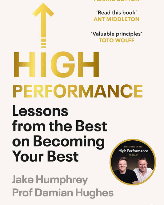 High Performance : Lessons from the Best on Becoming Your Best