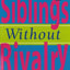 How To Talk: Siblings Without Rivalry