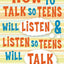 How To Talk So Teens Will Listen And So Teen Will Talk