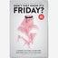 Don't They Know It's Friday?
