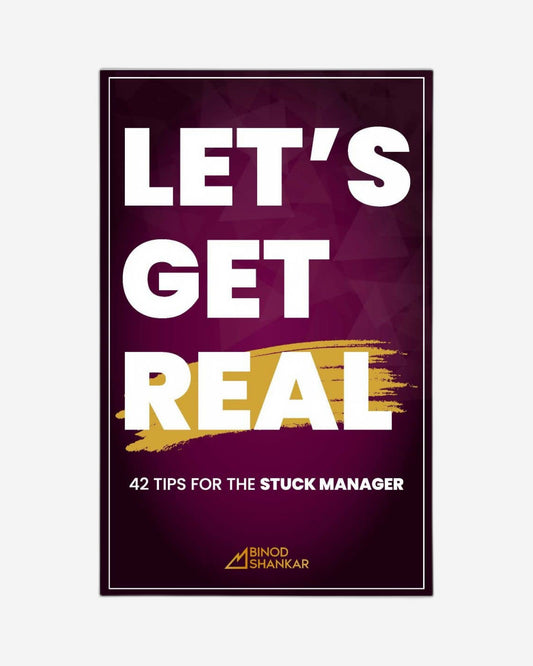 Let's Get Real- 42 Tips For The Stuck Manager