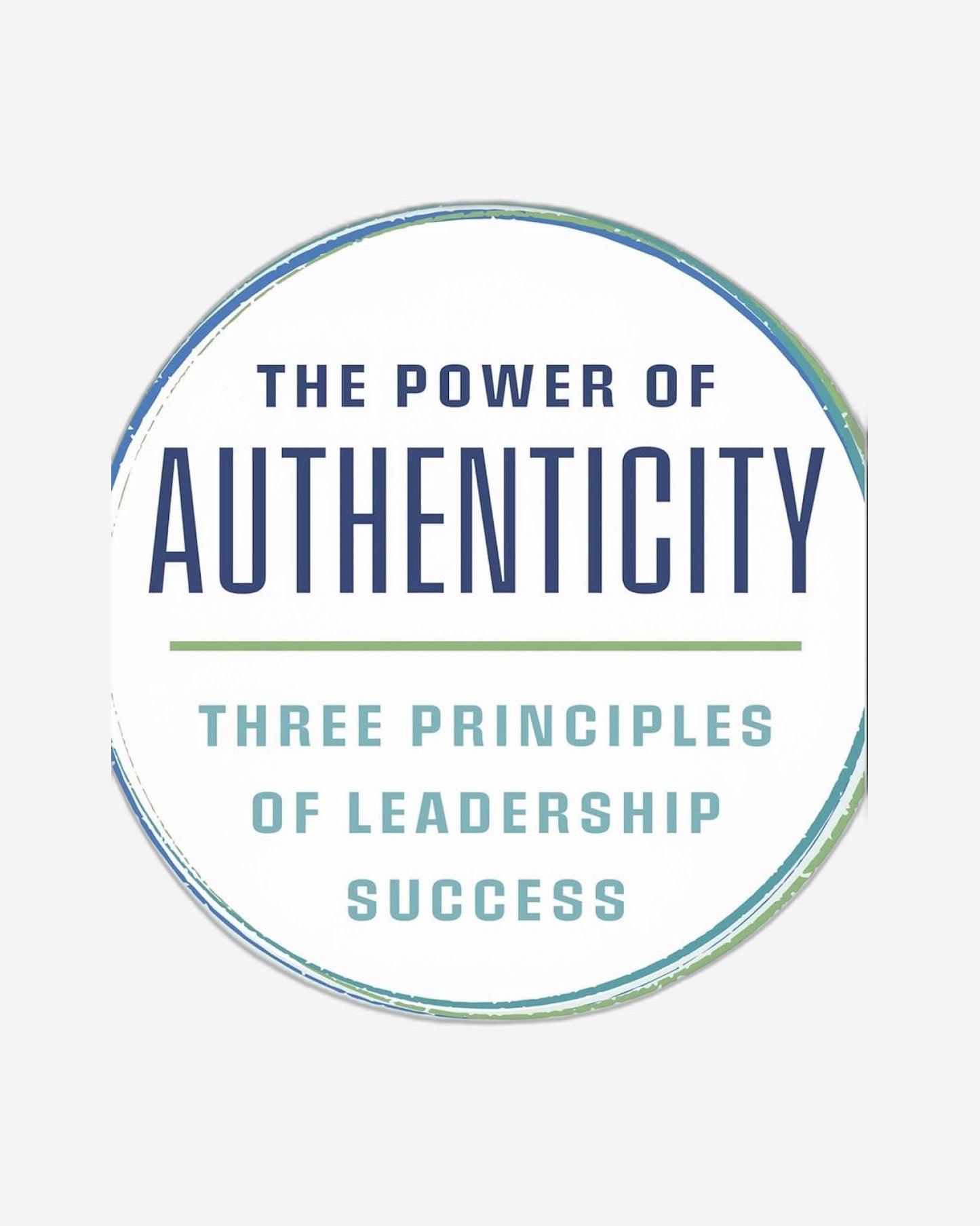 The Power of Authenticity : Three Principles of Leadership Success English