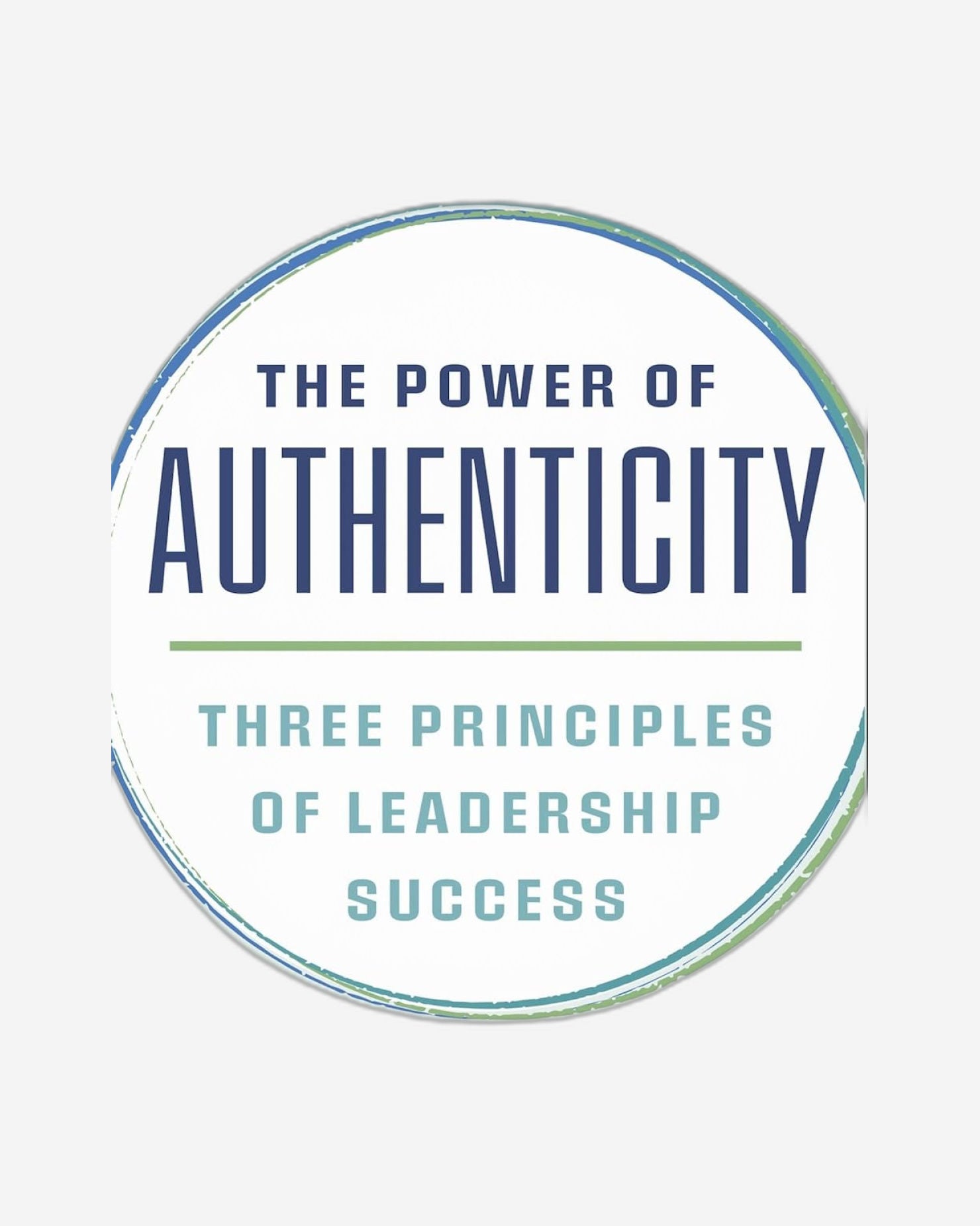 The Power of Authenticity : Three Principles of Leadership Success English