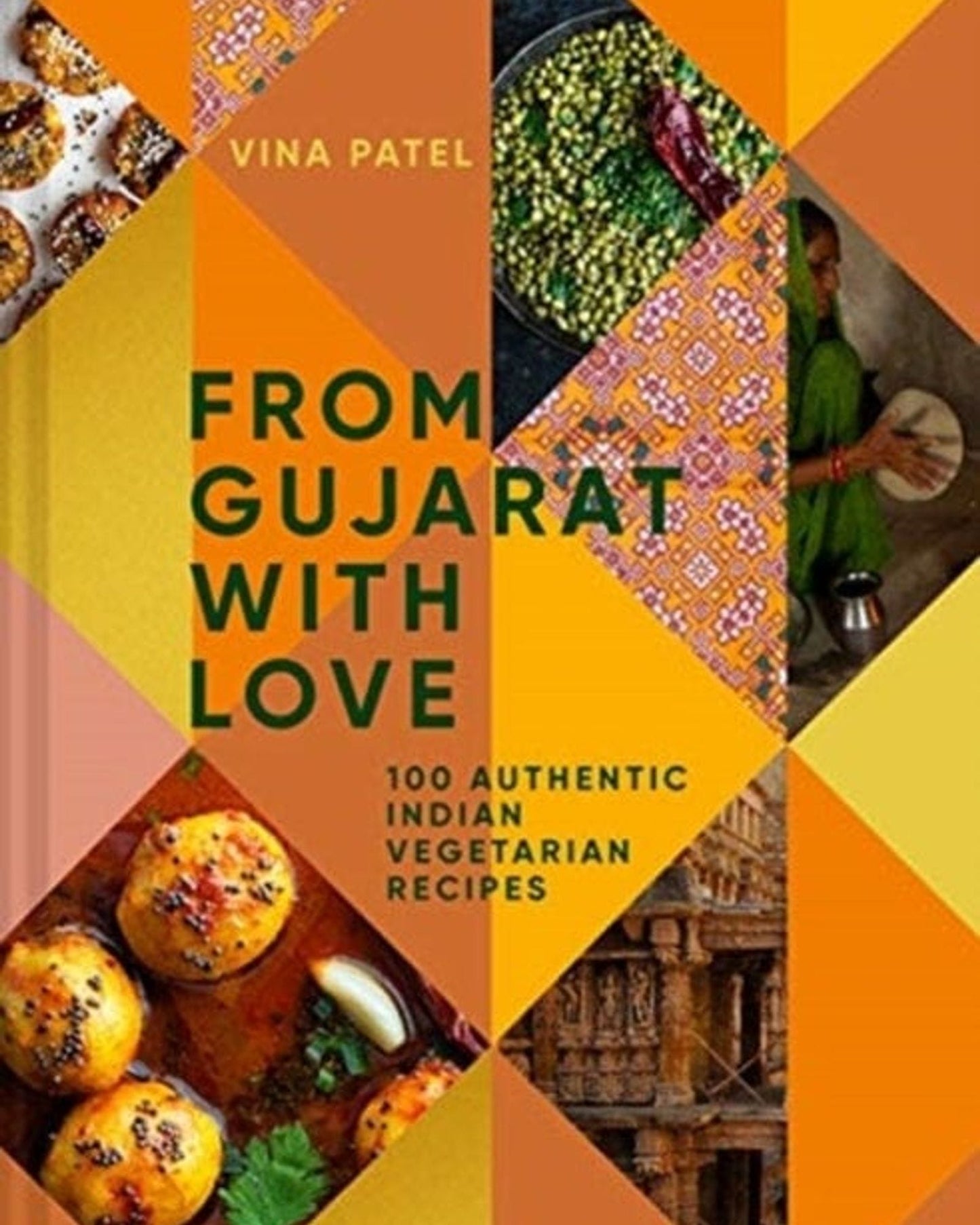 From Gujarat, With Love: 100 Easy Indian Vegetarian Recipes