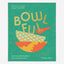 Bowlful : Fresh and Vibrant Dishes from Southeast Asia