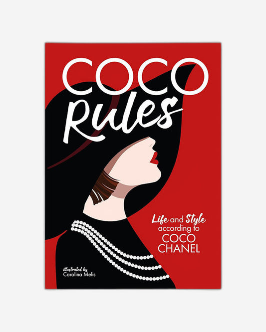 Coco Rules : Life and Style according to Coco Chanel