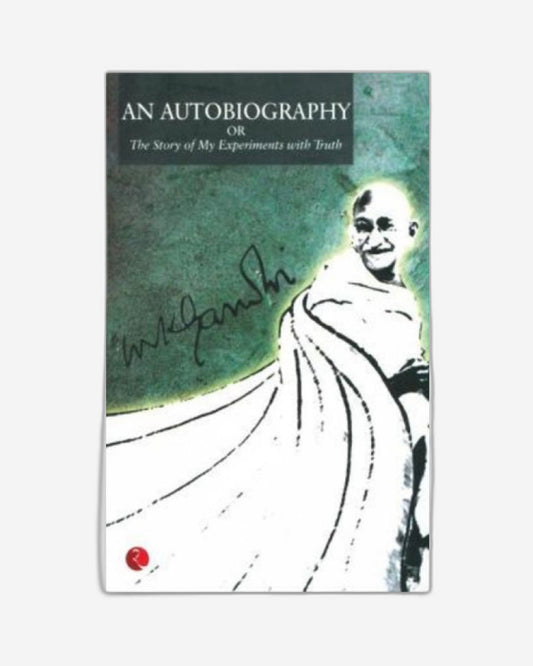 An Autobiography : The Story of My Experiments with Truth