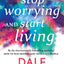 Howâ  To Stop Worrying And Start Living