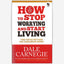How To Stop Worrying And Start Living