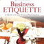 Business Etiquette : A Guide for the Indian Professional