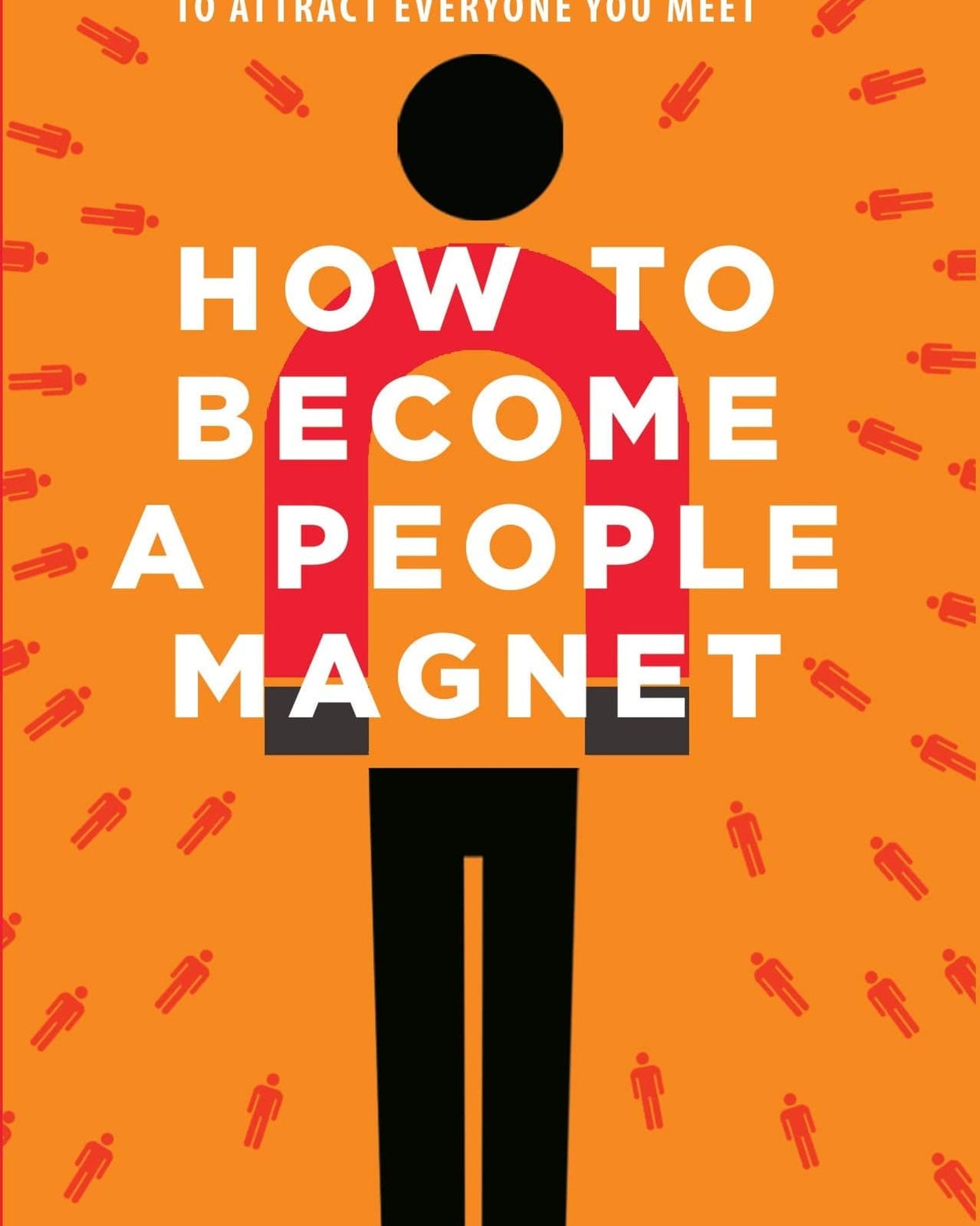 How To Become A People Magnet