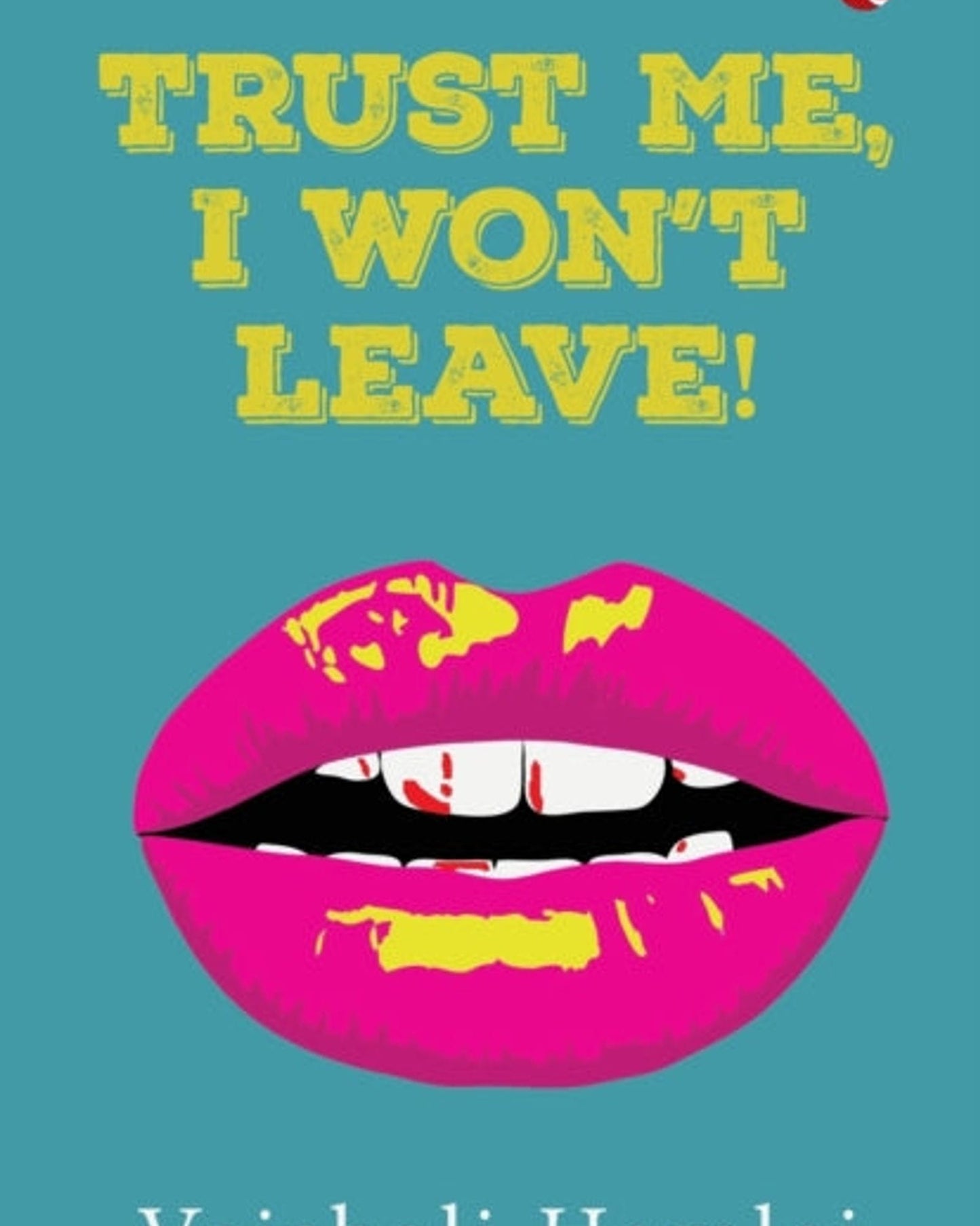 Trust Me, I won't Leave!
