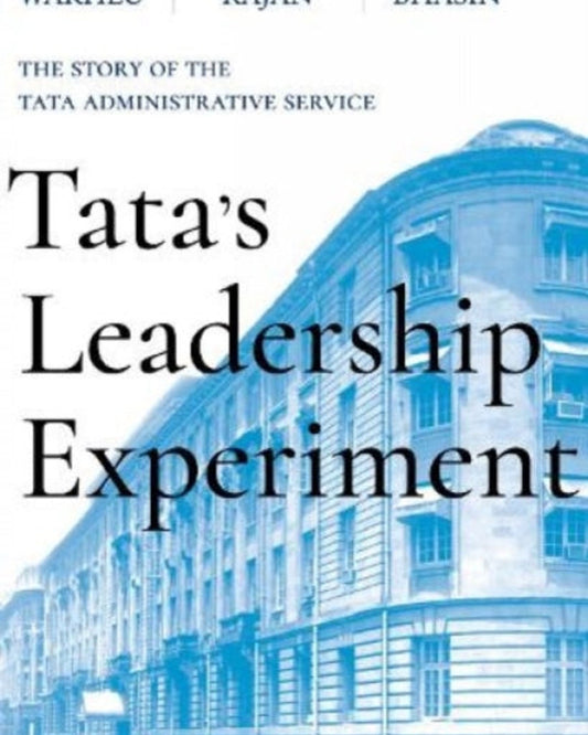 Tata's Leadership Experiment : The Story of the Tata Administrative Service