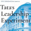 Tata's Leadership Experiment : The Story of the Tata Administrative Service