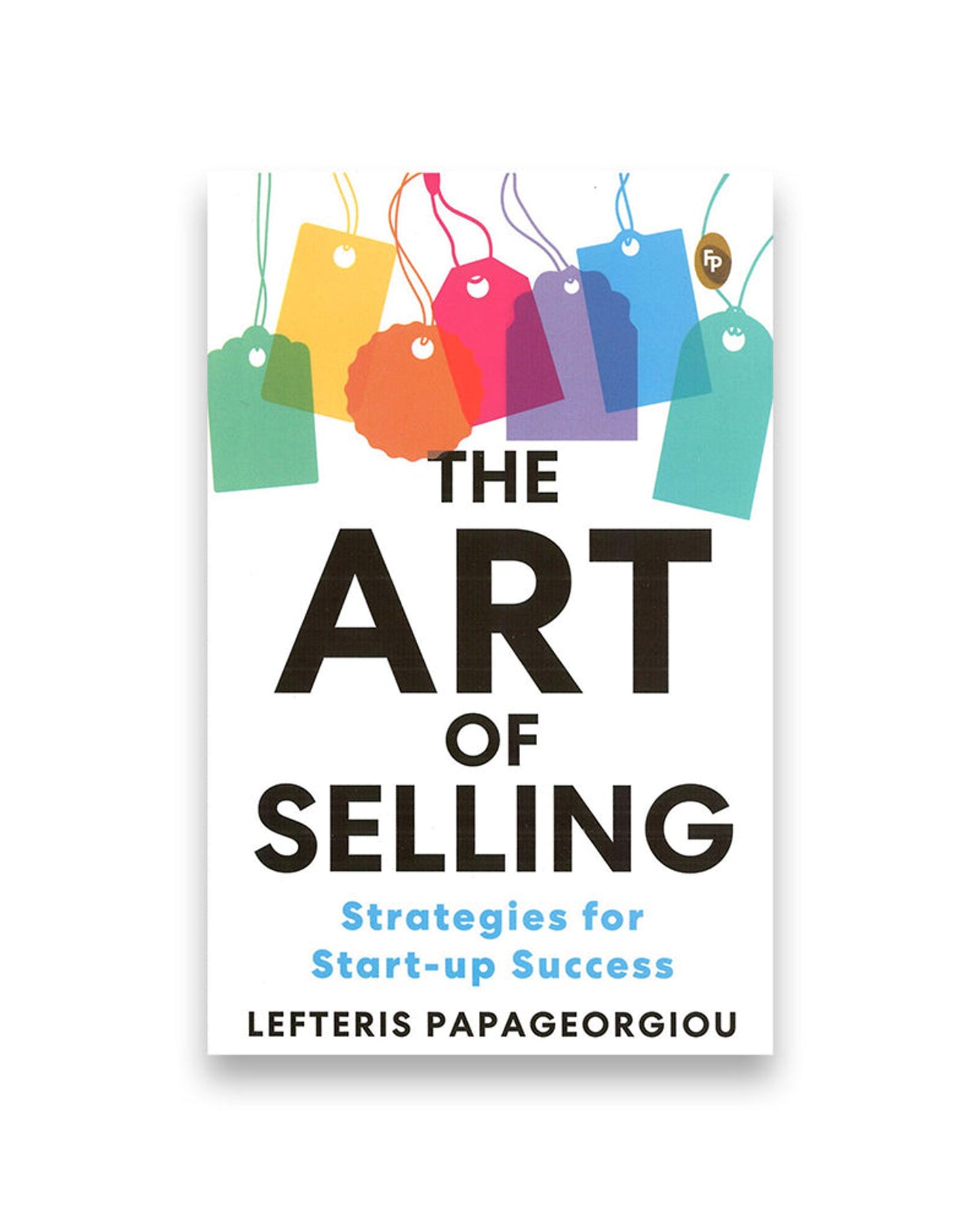 The Art of Selling : Strategies for Start-up Success