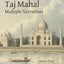 Taj Mahal: Multiple Narratives