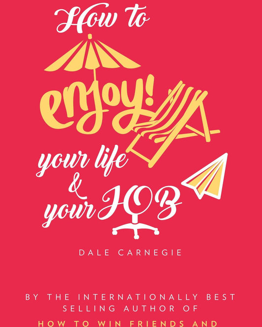 How To Enjoy Your Life And Your Job