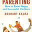 Perfect Parenting : How To Raise Happy And Successful Children