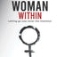 The Woman Within : Letting Go Was Never The Intention