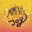 Moments of Joy