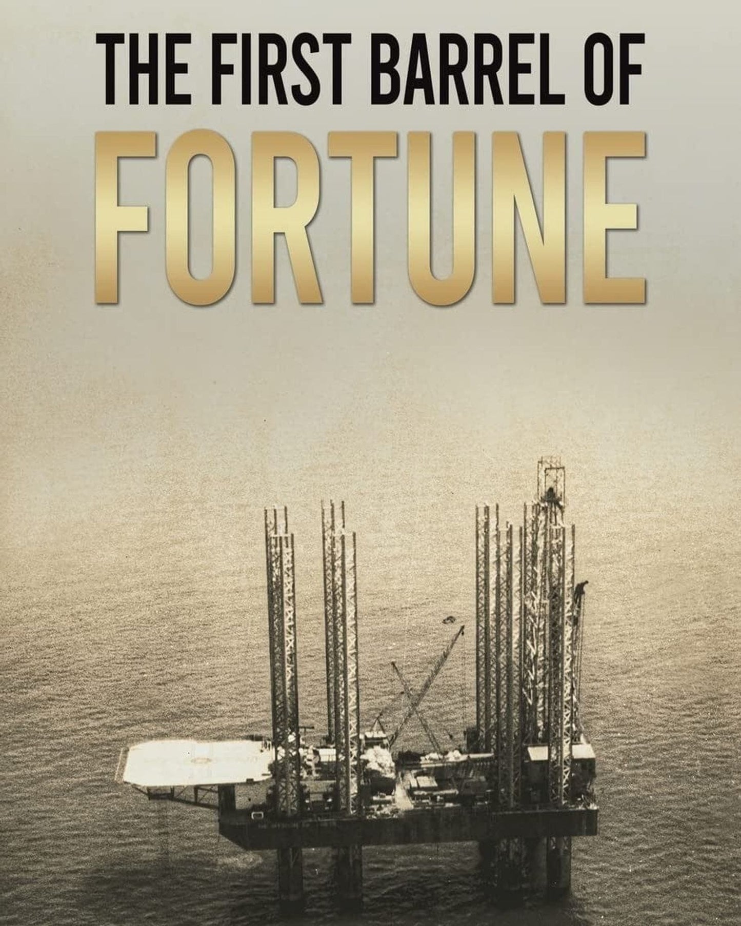 The First Barrel of Fortune