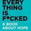 Everything Is F*Cked: A Book About Hope-Mark Manson