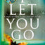 I Let You Go
