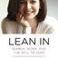 Lean In : Women, Work, And The Will To Lead