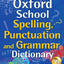 Oxford School Spelling, Punctuation And Grammar Dictionary