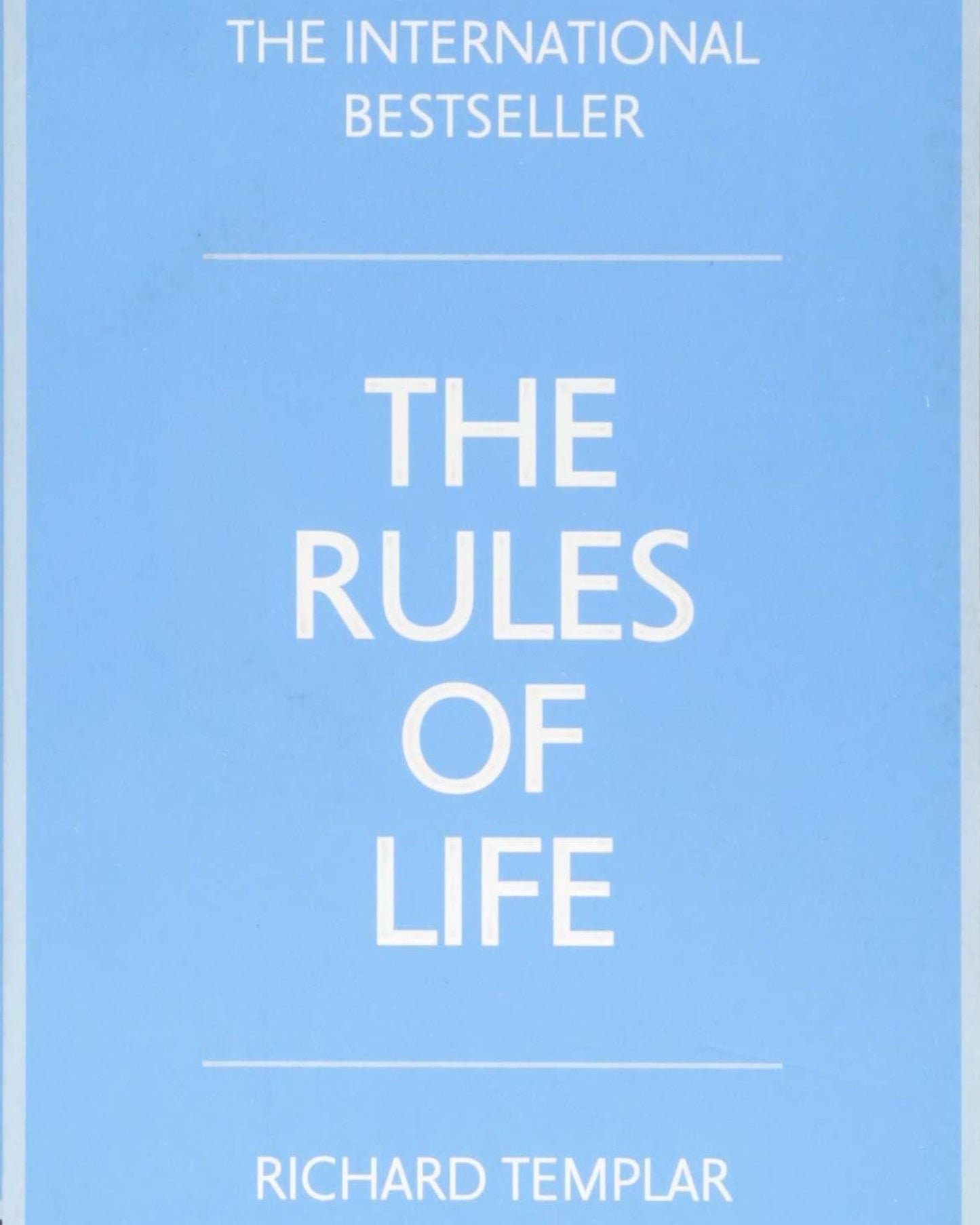 The Rules Of Life : A Personal Code For Living A Better, Happier, More Successful Kind Of Life - Richard Templar