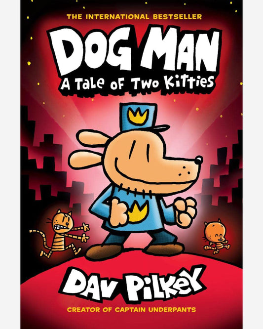 Dog Man: A Tale Of Two Kitties: A Graphic Novel (Dog Man #3): From The Creator Of Captain Underpants - Dav Pilkey