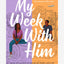 My Week With Him : Seven days. Two best friends. One chance to fall in love ...