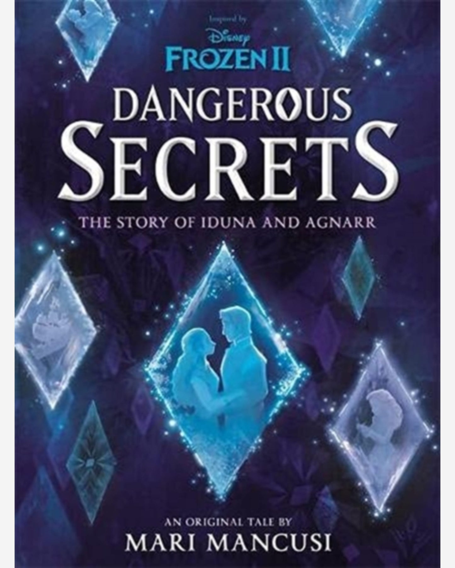 Disney Frozen: Dangerous Secrets : The Story of Iduna and Agnarr