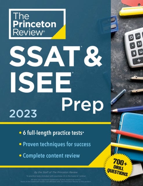 PRINCETON REVIEW SSAT & ISEE PREP, 2023 : 6 PRACTICE TESTS + REVIEW & TECHNIQUES + DRILLS